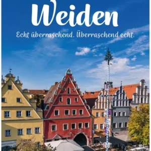 Weiden in der Oberpfalz – Echt überraschend. Überraschend echt.
