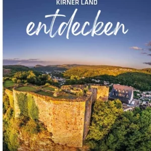 Das Kirner Land - Geheimtipp an Hunsrück und Nahe