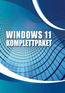 Das Windows 11 Komplettpaket - Ihr schneller und sorgenfreier Einstieg in das neue Betriebssystem